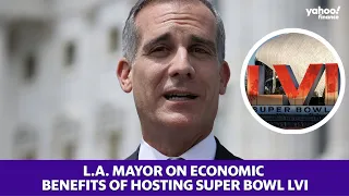 L.A. Mayor discusses the economic benefits of hosting Super Bowl LVI