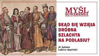 Lubicz-Łapiński: Skąd się wzięła drobna szlachta na Podlasiu?