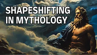 Shapeshifting in Mythology Across the World