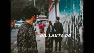 Dil Lauta Do Song [ Lo Fi ] #lovestatus #songs #lofimusic @Ks_kamal_editor