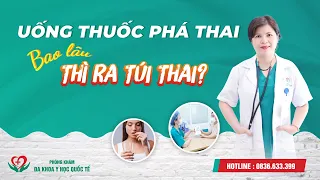 Uống Thuốc Phá Thai Bao Lâu Thì Ra Túi Thai?