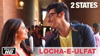 Locha-E-Ulfat - 2 States | Official Song | Arjun Kapoor, Alia Bhatt