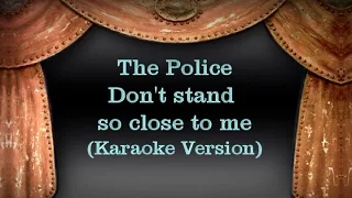 The Police - Don't stand so close to me (Karaoke Version) Lyrics