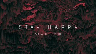 Tj - Stay Happy [Slowed + Reverb]