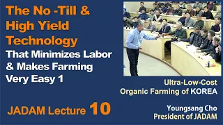 JADAM Lecture Part 10. The No -Till & High Yield Technology That Minimizes Labor & Makes Very Easy 1