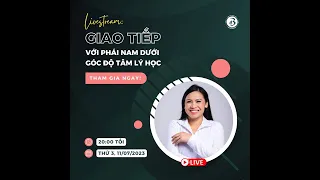 🪀Live 102 : Tâm lý học tương tác với phái nam