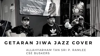 TAN SRI P.RAMLEE GETARAN JIWA JAZZ COVER BY CSE BUSKERS