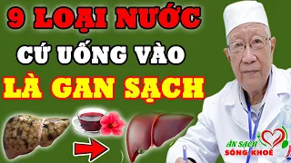 9 Loại NƯỚC Là VUA GIẢI ĐỘC GAN, Uống Tới Đâu Gan Sạch Tới Đó, Biết Mà Uống Sớm Trường Thọ 120 Tuổi