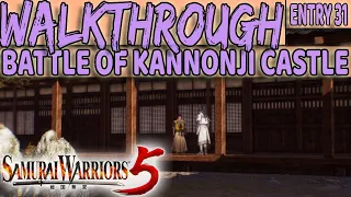SAMURAI WARRIORS 5 - Full Game Guide - BATTLE OF KANNONJI CASTLE - (ENTRY 31)