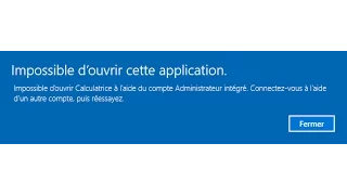 Résolution problème Windows 10 « Impossible d’ouvrir l’application avec le compte Administrateur ...