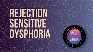 Rejection sensitive dysphoria (RSD) and ADHD