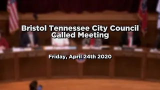 Bristol Tennessee City Council Called Meeting - April 24th, 2020