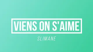 Viens on s'aime - Slimane | [Paroles / Lyrics]