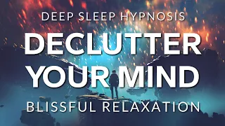 Hypnosis to Declutter Your Mind Before Deep Sleep | Healing Anxiety, OCD & Depression