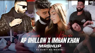 Excuses X Bewafa: The Ultimate Mashup Experience | AP Dhillon & Imran Khan