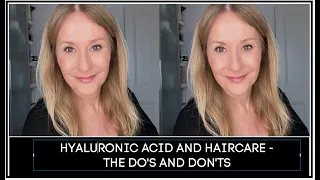 HYALURONIC ACID FOR HAIR - the do's and don'ts