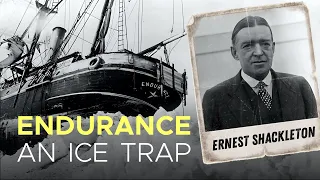 Sir Ernest Shackleton: Endurance. An Ice Trap