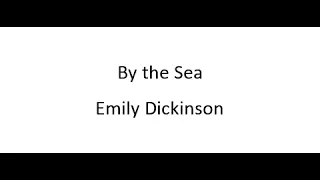 By the Sea - Emily Dickinson