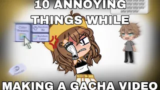 10 ANNOYING THINGS WHILE MAKING A GACHA VIDEO | gacha club / gacha life sketch