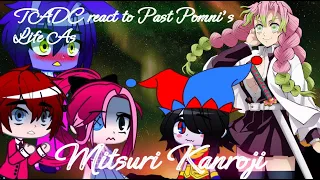 TADC react to Past Pomni's life as Mitsuri