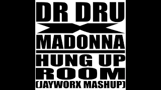 Dr Dru x Madonna - Hung Up Room (Jayworx Mashup)