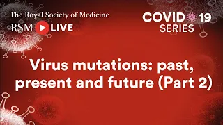 RSM COVID-19 Series | Episode 65: Virus mutations: past, present and future (Part 2)