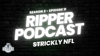 RIPPER PODCAST S2:E11 - Strickly NFL