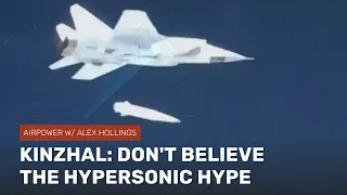 Don't believe the hype around Russia's hypersonic Kinzhal missile