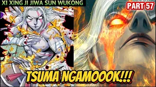 PANGERAN ASURA NGAMOOOK!! XI XING JI JIWA SUN WUKONG 57