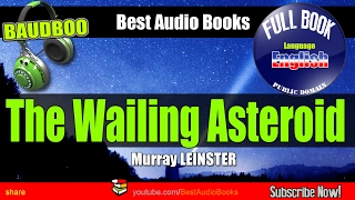 The Wailing Asteroid - Murray LEINSTER - [ Free Audio Books - Public Domain ]