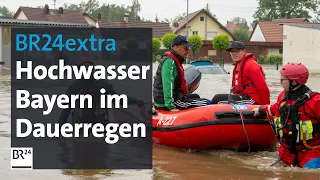 BR24extra: Hochwasser und Evakuierungen – Bayern im Dauerregen