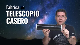 ¿Quieres un telescopio? Mejor fabrica uno casero