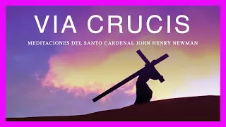 VIA CRUCIS - Meditaciones de San John Henry Newman | Athenas & Tobías Buteler - Cuaresma