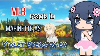 MLB react to Marinette as violet Evergden