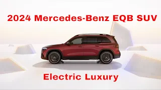 2024 Mercedes-Benz EQB SUV: Electric Luxury Without Compromise