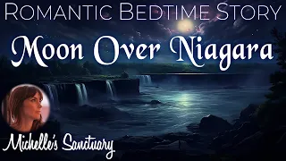 Romantic Bedtime Story for Grown- Ups| MOON OVER NIAGARA | Cozy Love Story for Sleep (ASMR)