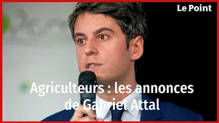 Agriculteurs : les annonces de Gabriel Attal