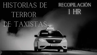Recopilación 1hr 12 HISTORIAS de TERROR de TAXISTAS en México (Vol. I - III) I Relatos de Taxistas