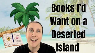 What Would I Read on a Deserted Island?