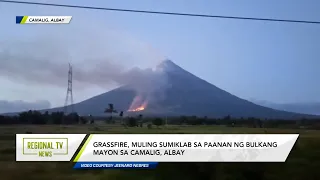 Regional TV News: Grassfire, muling sumiklab sa paanan ng bulkang mayon sa Camalig, Albay