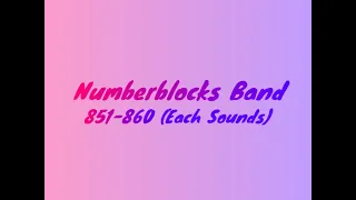 Numberblocks Band 851-860 (Each Sounds)