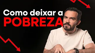 COMO DEIXAR A POBREZA!