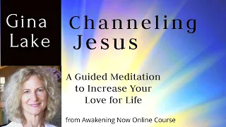 A Guided Meditation to Increase Your Love for Life: Gina Lake Channeling Jesus