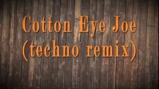 Cotton Eye Joe (techno remix)