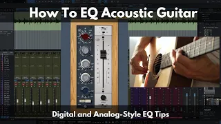 How To EQ Acoustic Guitar | Digital and Analog-Style EQ Tips