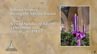 Solemn Vespers on the Second Sunday of Advent – December 4, 2022