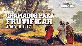 CHAMADOS para FRUTICAR - João 15.1-17 - Rev. Leandro Martins - 10/03/24