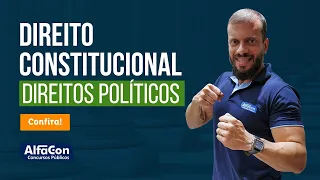 Direito Constitucional - Direitos Políticos - Marcelo Sobral - AlfaCon