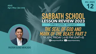 THE SEAL OF GOD AND MARK OF THE BEAST (PART 2) | Sabbath School Lesson 12 | 2Q 2023