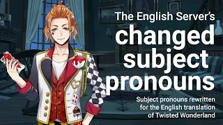 Subject Pronouns Changed in the English-Language Adaptation of Twisted Wonderland